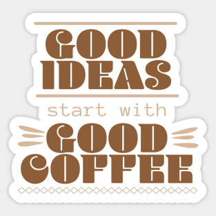 Retro Good Ideas Start with Good Coffee Sticker